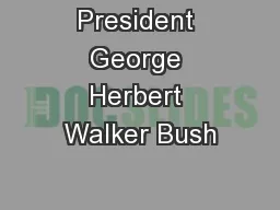 President George Herbert Walker Bush