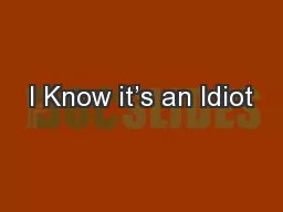 I Know it’s an Idiot