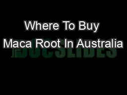 Where To Buy Maca Root In Australia