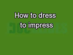 How to dress to impress
