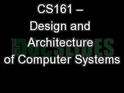 CS161 – Design and Architecture of Computer Systems