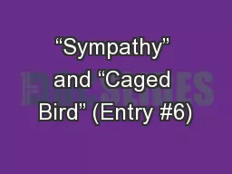“Sympathy” and “Caged Bird” (Entry #6)