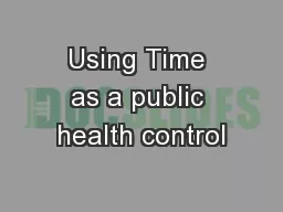 Using Time as a public health control