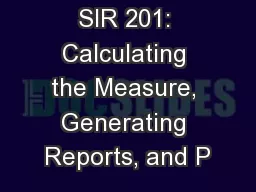SIR 201: Calculating the Measure, Generating Reports, and P