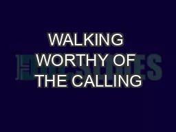 WALKING WORTHY OF THE CALLING