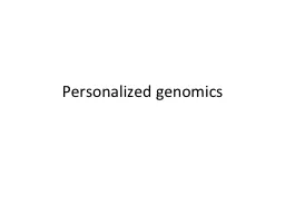 Personalized genomics