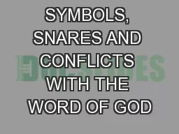 IT’S SYMBOLS, SNARES AND CONFLICTS WITH THE WORD OF GOD