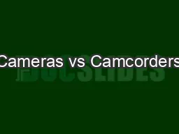 Cameras vs Camcorders