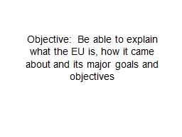 Objective:  Be able to explain what the EU is, how it came
