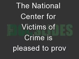 The National Center for Victims of Crime is pleased to prov