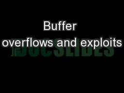 Buffer overflows and exploits