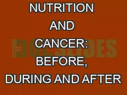 NUTRITION AND CANCER: BEFORE, DURING AND AFTER