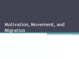Motivation, Movement, and  Migration