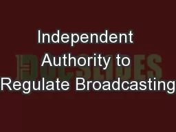 Independent Authority to Regulate Broadcasting