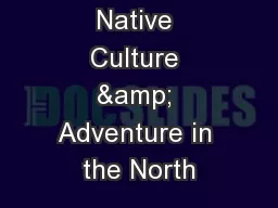 Art, Science, Native Culture & Adventure in the North