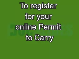 To register for your online Permit to Carry