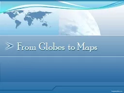 From Globes to Maps