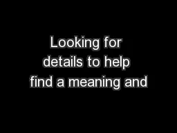 Looking for details to help find a meaning and