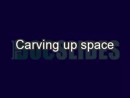Carving up space