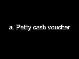 a. Petty cash voucher