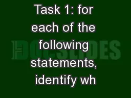 Task 1: for each of the following statements, identify wh