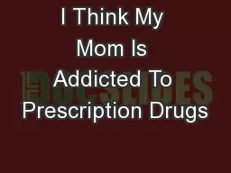 I Think My Mom Is Addicted To Prescription Drugs