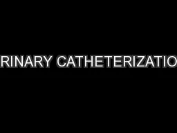 URINARY CATHETERIZATION