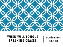 When will Tongue Speaking cease?