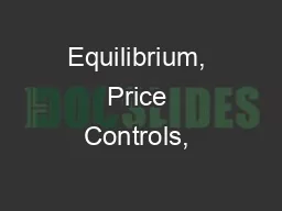Equilibrium, Price Controls, & Elasticity
