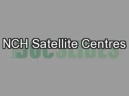 NCH Satellite Centres