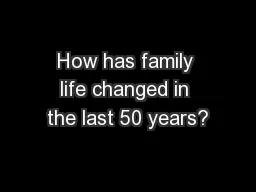 How has family life changed in the last 50 years?