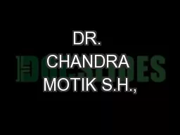 DR. CHANDRA MOTIK S.H.,