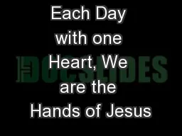 Each Day with one Heart, We are the Hands of Jesus