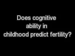 Does cognitive ability in childhood predict fertility?