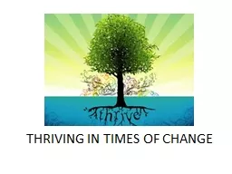 THRIVING IN TIMES OF CHANGE