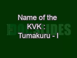 Name of the KVK :  Tumakuru - I