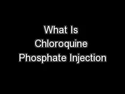 What Is Chloroquine Phosphate Injection