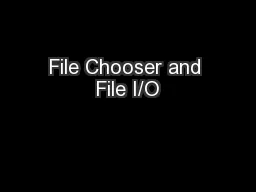 File Chooser and File I/O