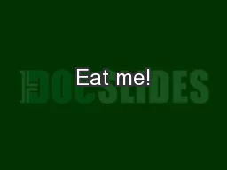 Eat me!