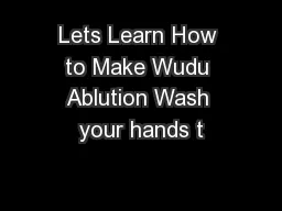 Lets Learn How to Make Wudu Ablution Wash your hands t