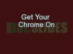 Get Your Chrome On