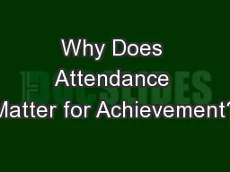 Why Does Attendance Matter for Achievement?