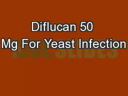 Diflucan 50 Mg For Yeast Infection