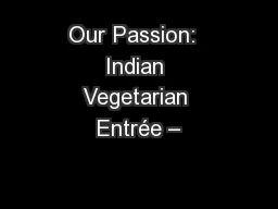Our Passion:  Indian Vegetarian Entrée –