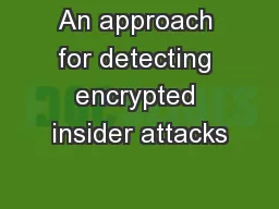 An approach for detecting encrypted insider attacks