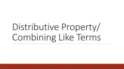 Distributive Property/ Combining Like Terms