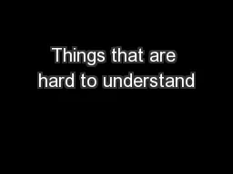 Things that are hard to understand