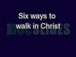 Six ways to walk in Christ