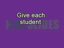 Give each student :