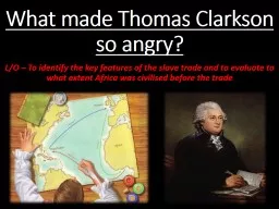 What made Thomas Clarkson so angry?